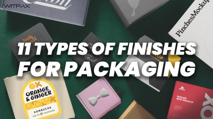 Package Finish Code 11 Types of Finishes for Packaging | WITPAX
