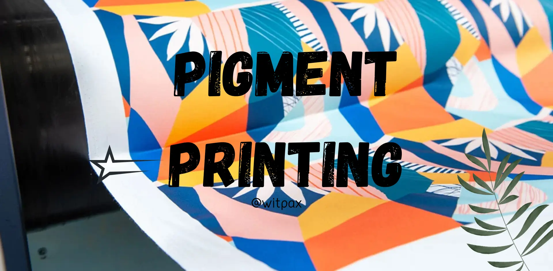 Colorful geometric paper with "Textile Pigment Printing" text overlay.